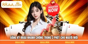 Đăng Ký 88AA Nhanh Chóng Trong 3 Phút Cho Người Mới